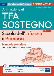 Ammissione al TFA sostegno. Scuola dell'infanzia e primaria. Manuale completo per tutte le fasi di selezione. Con estensione online