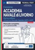 Concorso Accademia navale di Livorno. Ufficiali marina militare. Manuale completo per le prove scritte. Con software di simulazione