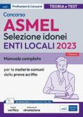 Concorso ASMEL Selezione idonei negli Enti Locali. Manuale e quesiti per i vari profili con le materie comuni della prova scritta. Con aggiornamento online. Con software di simulazione