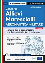 Concorso allievi marescialli. Aeronautica militare. Manuale per la preparazione completa a tutte le fasi di selezione. Con software di simulazione