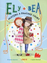 Mistero a Pancake Court. Ely + Bea. Nuova ediz.. Vol. 10