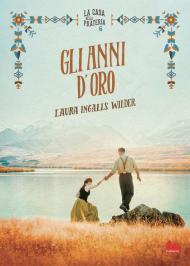 Anni d'oro. La casa nella prateria. Nuova ediz. (Gli). Vol. 6