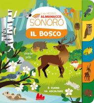 Il bosco. Il mio piccolo almanacco sonoro. Ediz. a colori