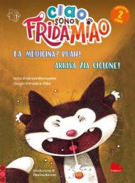 La medicina? Puah!-Arriva la zia Ciclone. Ciao sono Frida Miao. Ediz. a colori