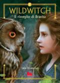 Il risveglio di Bravita. Wildwitch. Nuova ediz.. Vol. 4