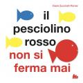 Il pesciolino rosso non si ferma mai. Libro pop-up. Ediz. a colori