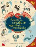 Atlante delle creature leggendarie e mitologiche . Ediz. a colori