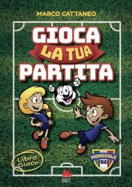 Gioca la tua partita. Ediz. a colori