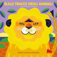 Sulle tracce degli animali. Ediz. a colori