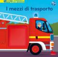 Mezzi di trasporto. Scopri il mondo. Ediz. a colori (I)