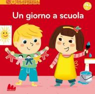 Giorno a scuola. Scopri il mondo. Ediz. a colori (Un)