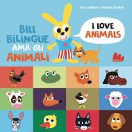 Bill Bilingue ama gli animali. Imparo l'inglese. Ediz. a colori