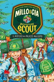 Mistero del palazzo maledetto. Avventure scout. Millo & Cia (Il)