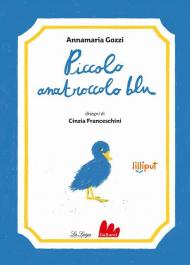 Piccolo anatroccolo blu. Ediz. illustrata