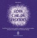 Roba che dà fastidio. Accettare ciò che non puoi cambiare e impegnarti in ciò che puoi cambiare attraverso l'Acceptance and Commitment Therapy