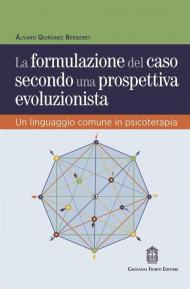 La formulazione del caso secondo una prospettiva evoluzionista. Un linguaggio comune in psicoterapia