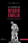 La storia di Reggio Emilia. Dalla preistoria ai giorni nostri