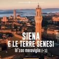 Siena e le Terre senesi, le 100 Meraviglie (+1)