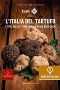 L'Italia del tartufo. Città, paesi e territori. La guida 2023-2024