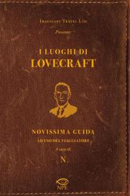 I luoghi di Lovecraft. Novissima guida ad uso del viaggiatore