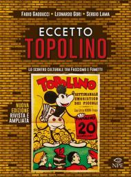 Eccetto Topolino. Lo scontro culturale tra fascismo e fumetti. Ediz. ampliata