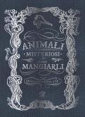 Animali misteriosi & come mangiarli. Ediz. illustrata