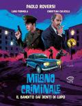 Il bandito dai denti di lupo. Milano criminale