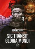 Sic transit gloria mundi. Ediz. a colori