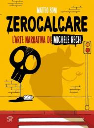 Zerocalcare. L'arte narrativa di Michele Rech