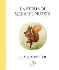 La storia di Squirrel Nutkin. Ediz. a colori