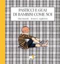 Pasticci e guai di bambini come noi. Ediz. a colori