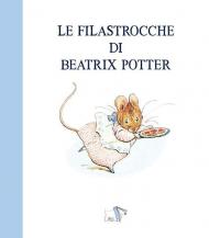 Le filastrocche di Beatrix Potter. Ediz. a colori