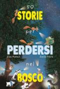 50 storie per perdersi nel bosco. Ediz. a colori