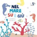 Nel mare su e giù. Ediz. a colori