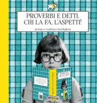 Proverbi e detti. Chi la fa, l’aspetti!