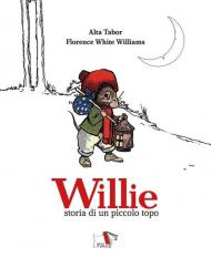 Willie. Storia di un piccolo topo. Ediz. a colori