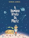 Il bambino venuto da Marte. Ediz. a colori