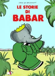 Le storie di Babar. Ediz. a colori. Ediz. plastificata