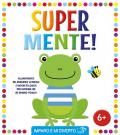 Super mente! Ediz. illustrata