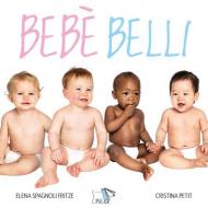 Bebè belli. Ediz. a colori