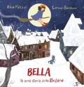 Bella, la vera storia della Befana. Ediz. illustrata