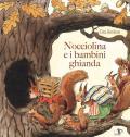 Nocciolina e i bambini ghianda. Ediz. illustrata