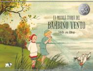 La piccola storia del bambino vento. Ediz. a colori