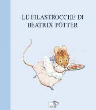 Le filastrocche di Beatrix Potter. Ediz. a colori