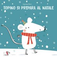 Topino si prepara al Natale. Ediz. illustrata