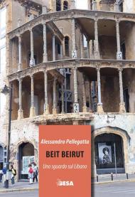 Beit Beirut. Uno sguardo sul Libano