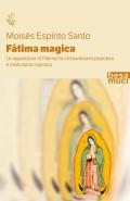 Fátima magica. Le apparizioni di Fátima fra cristianesimo popolare e misticismo islamico