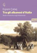 Tra gli albanesi d'Italia. Studi e ricerche sugli Arbëreshë