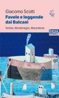 Favole e leggende dai Balcani. Serbia, Montenegro, Macedonia. Vol. 2