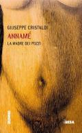 Annamé. La madre dei pozzi